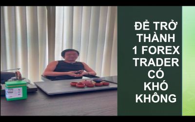 Đ&Atilde; THAM GIAO GIAO DỊCH FOREX TUYỆT ĐỐI KH&Ocirc;NG NHẬN K&Egrave;O V&Agrave; CHIẾN LƯỢC FOREX