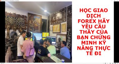 HỌC GIAO DỊCH FOREX HÃY YÊU CẦU THẦY CỦA BẠN CHỨNG MINH KỸ NĂNG THỰC TẾ ĐI