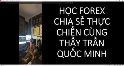 HỌC FOREX CHIA SẺ THỰC CHIẾN C&Ugrave;NG THẦY TRẦN QUỐC MINH