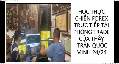 HỌC THỰC CHIẾN FOREX TRỰC TIẾP TẠI PHÒNG TRADE CỦA THẦY TRẦN QUỐC MINH 24/24