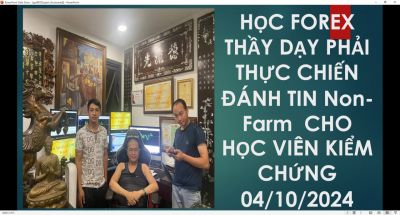 HỌC GIAO DỊCH FOREX THẦY PHẢI CÓ TRÁCH NHIỆM THỰC  CHIẾN TRỰC TIẾP ĐÁNH TIN Non-Farm 04/10/2024