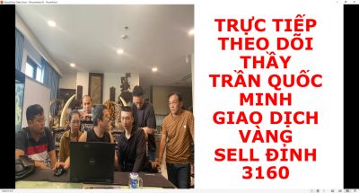 TRỰC TIẾP THEO DÕI THẦY TRẦN QUỐC MINH GIAO DỊCH VÀNG SELL ĐỈNH 3160
