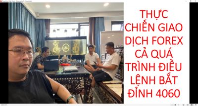 THỰC CHIẾN GIAO DỊCH FOREX CẢ QUÁ TRÌNH ĐIỀU LỆNH BẮT ĐỈNH 4060