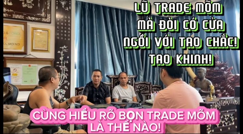 TRẦN QUỐC MINH NÀY ĐÉO THÍCH LŨ GIAO DỊCH FOREX MỒM MÕM ĐÓ RỒI SAO