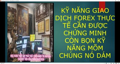 KỸ NĂNG GIAO DỊCH FOREX THỰC TẾ CẦN ĐƯỢC CHỨNG MINH CÒN BỌN KỸ NĂNG MÕM CHÚNG NÓ DÁM