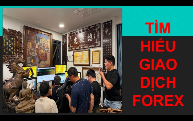 T&Igrave;M HIỂU GIAO DỊCH FOREX