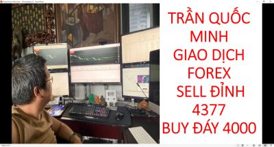TRẨN QUỐC MINH THỰC CHIẾN GIAO DỊCH VÀNG SELL ĐỈNH 4377 BẮT ĐÁY 4000