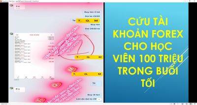 CỨU TÀI KHOẢN FOREX CHO HỌC VIÊN 100 TRIỆU TRONG BUỔI TỐI