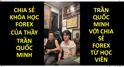 TRẦN QUỐC MINH VỚI CHIA SẺ FOREX TỪ HỌC VIÊN