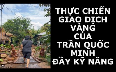 THỰC CHIẾN GIAO DỊCH V&Agrave;NG CỦA TRẦN QUỐC MINH ĐẦY KỸ NĂNG
