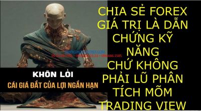 CHIA SẺ FOREX GI&Aacute; TRỊ L&Agrave; DẪN CHỨNG KỸ NĂNG CHỨ KH&Ocirc;NG PHẢI LŨ PH&Acirc;N T&Iacute;CH M&Otilde;M TRADING VIEW