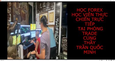 HỌC FOREX HỌC VIÊN THỰC CHIẾN TRỰC TIẾP TẠI PHÒNG TRADE CÙNG THẦY TRẦN QUỐC MINH