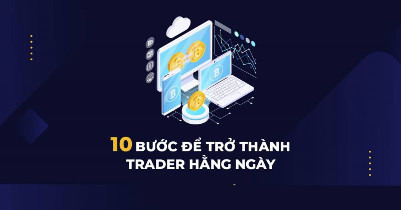 Con đường trở thành Trader có lợi nhuận phải biết 7 bước này?