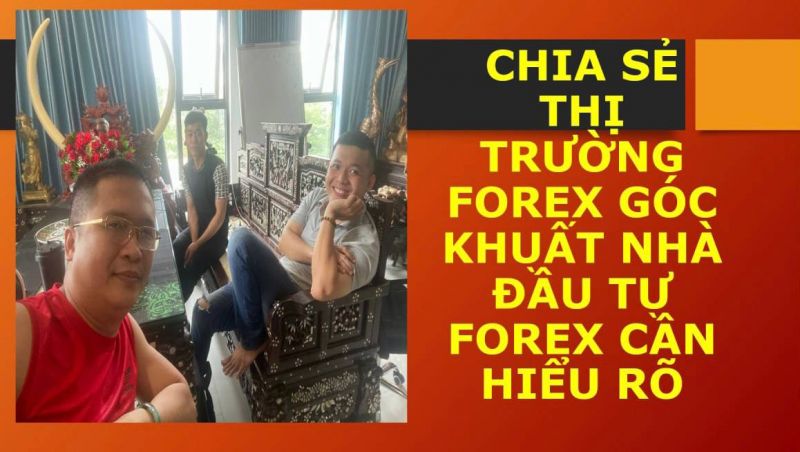 THỊ TRƯỜNG FOREX GÓC KHUẤT NHÀ ĐẦU TƯ FOREX CẦN HIỂU RÕ