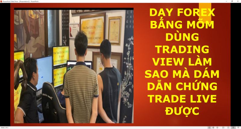 DẠY FOREX BẰNG MÕM DÙNG TRADING VIEW LÀM SAO MÀ DÁM DẪN CHỨNG TRADE LIVE ĐƯỢC