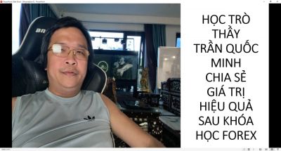 HỌC TR&Ograve; THẦY TRẦN QUỐC MINH CHIA SẺ GI&Aacute; TRỊ HIỆU QUẢ SAU KH&Oacute;A HỌC FOREX