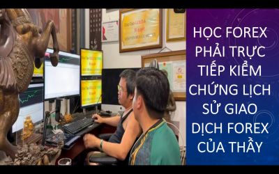 HỌC FOREX PHẢI TRỰC TIẾP KIỂM CHỨNG LỊCH SỬ GIAO DỊCH FOREX CỦA THẦY