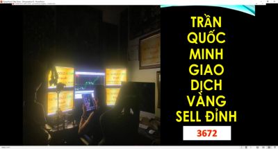 GIAO DỊCH VÀNG SELL ĐỈNH 3672 CỦA TRẦN QUỐC MINH