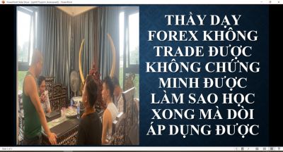 THẦY DẠY FOREX KHÔNG TRADE ĐƯỢC KHÔNG CHỨNG MINH ĐƯỢC LÀM SAO HỌC XONG MÀ DÒI ÁP DỤNG ĐƯỢC