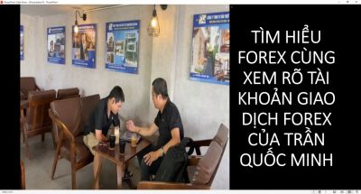 T&Igrave;M HIỂU FOREX C&Ugrave;NG XEM R&Otilde; T&Agrave;I KHOẢN GIAO DỊCH FOREX CỦA TRẦN QUỐC MINH