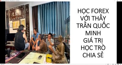 HỌC FOREX VỚI THẦY TRẦN QUỐC MINH GI&Aacute; TRỊ HỌC TR&Ograve; CHIA SẺ