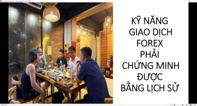 KỸ NĂNG GIAO DỊCH FOREX PHẢI CHỨNG MINH ĐƯỢC BẰNG LỊCH SỬ